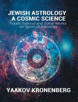 Jewish Astrology, a Cosmic Science de Yaakov Kronenberg