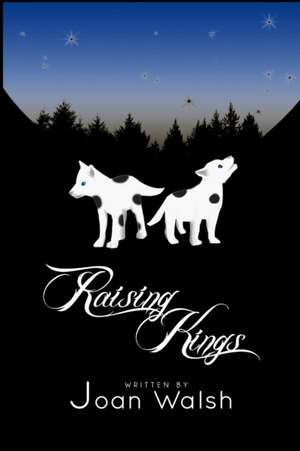 Raising Kings de Joan Walsh