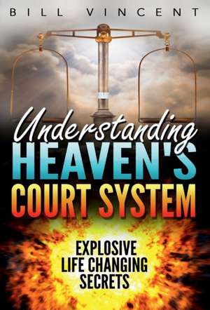 Understanding Heaven's Court System de Bill Vincent