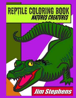 Reptile Coloring Book de Jim Stephens