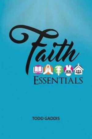 Faith Essentials de Todd Gaddis