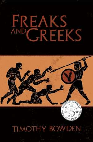 Freaks and Greeks de Timothy Bowden