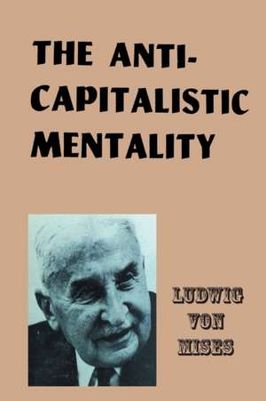 The Anti-Capitalistic Mentality de Ludwig Von Mises