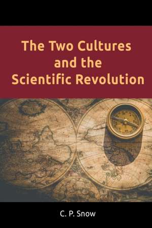 The Two Cultures and the Scientific Revolution de C. P. Snow