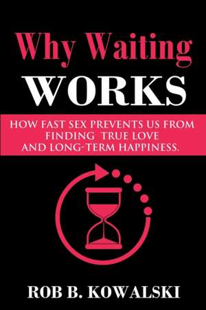 Why Waiting Works de Rob B. Kowalski