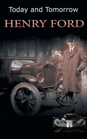 Today and Tomorrow de Henry Ford