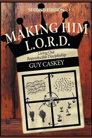 Making Him L.O.R.D. (Second Edition) de Guy Caskey