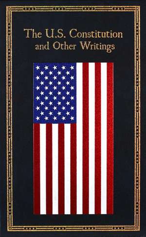 The U.S. Constitution and Other Writings de Editors of Thunder Bay Press