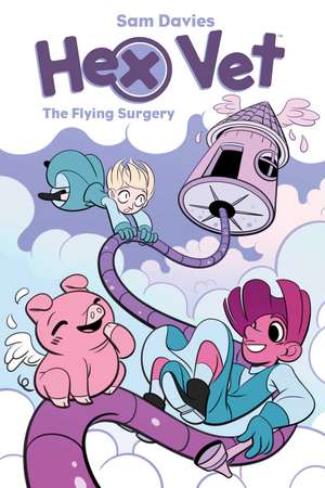 Hex Vet: The Flying Surgery de Sam Davies