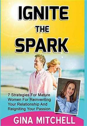 Ignite The Spark de Gina Mitchell