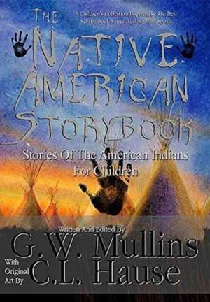 The Native American Story Book Stories of the American Indians for Children de G. W. Mullins