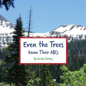 Even The Trees Know Their ABC's de Wendy Starkey