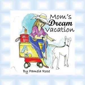 Mom's Dream Vacation de Pam R Mickatavage