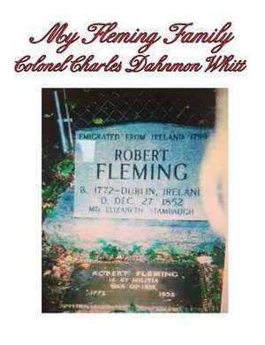 My Fleming Family de Colonel Charles Dahnmon Whitt