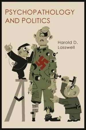 Psychopathology and Politics de Harold D. Lasswell