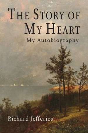 The Story of My Heart de Richard Jeffries