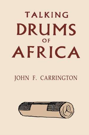 Talking Drums of Africa de John F. Carrington