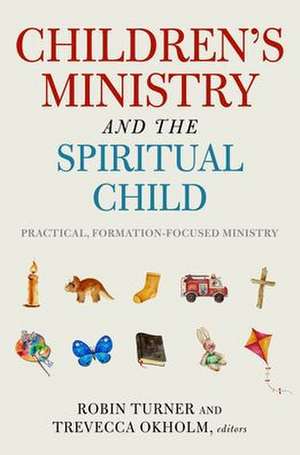 Children's Ministry and the Spiritual Child de Robin Turner