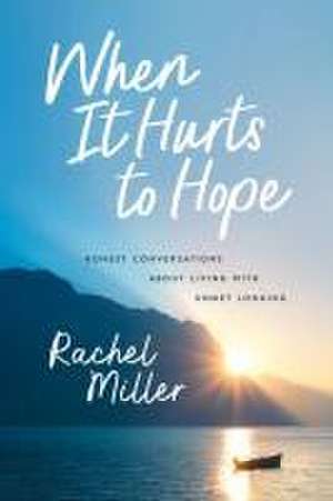 When It Hurts to Hope de Rachel Miller