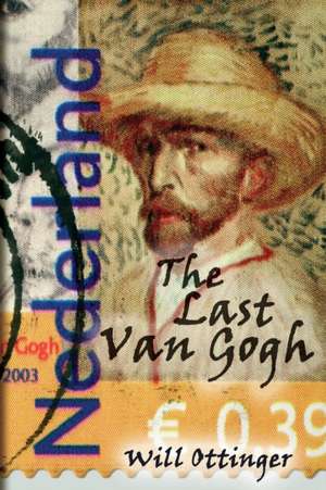 The Last Van Gogh de Will Ottinger