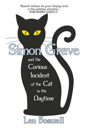 Simon Grave and the Curious Incident of the Cat in the Daytime de Len Boswell