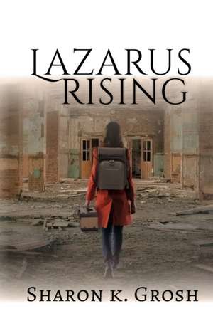 Lazarus Rising de Sharon K. Grosh