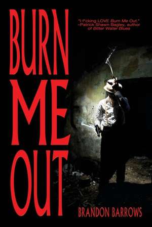 Burn Me Out de Brandon Barrows