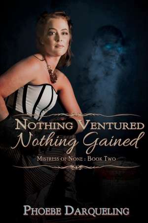 Nothing Ventured, Nothing Gained de Phoebe Darqueling