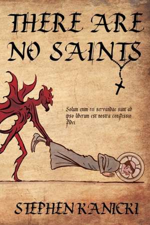 There Are No Saints de Stephen Kanicki