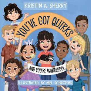 You've Got Quirks de Kristin A. Sherry