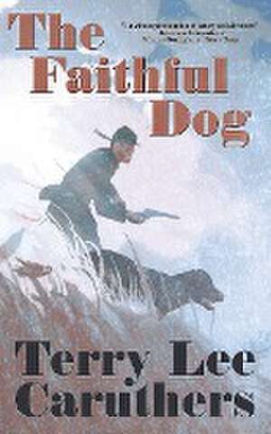 The Faithful Dog de Terry Lee Caruthers