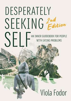 Desperately Seeking Self Second Edition de Viola Fodor