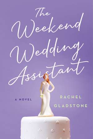 Weekend Wedding Assistant de Rachel Gladstone