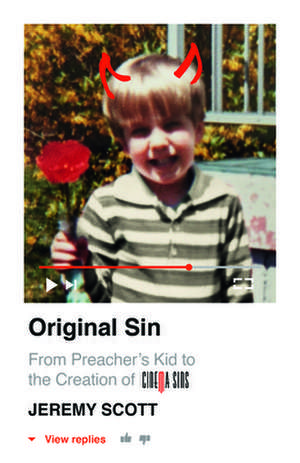 Original Sin: From Preacherâ (Tm)S Kid to the Creation of Cinemasins (and 3.5 Billion+ Views) de Jeremy Scott