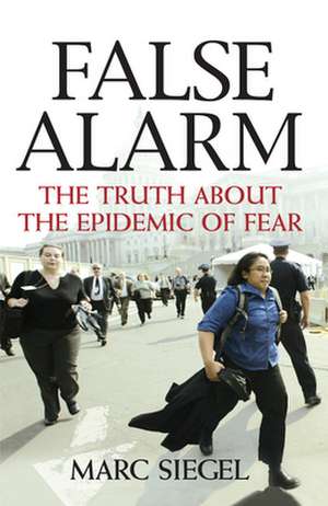 False Alarm de Marc Siegel