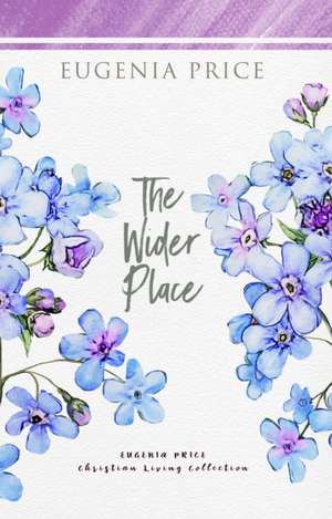 The Wider Place de Eugenia Price
