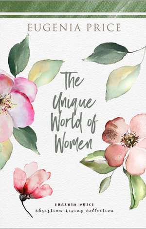 The Unique World of Women de Eugenia Price