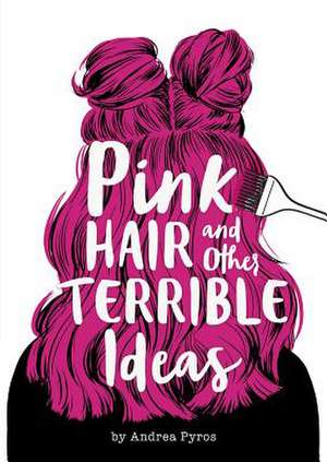 Pink Hair and Other Terrible Ideas de Andrea Pyros