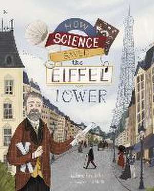 How Science Saved the Eiffel Tower de Emma Bland Smith
