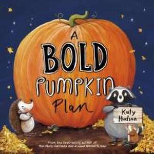 A Bold Pumpkin Plan de Katy Hudson