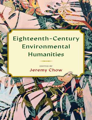 Eighteenth–Century Environmental Humanities de Jeremy Chow