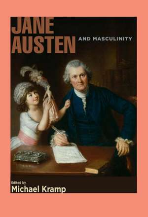 Jane Austen and Masculinity de Michael Kramp