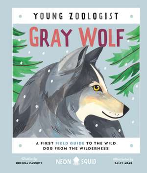 Gray Wolf (Young Zoologist) de Brenna Cassidy