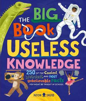 The Big Book of Useless Knowledge de Neon Squid