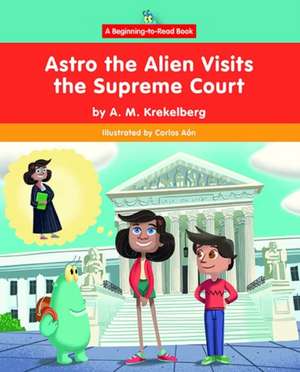 Astro the Alien Visits the Supreme Court de A M Krekelberg