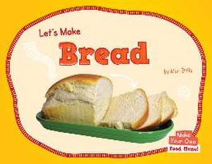 Let's Make Bread de Mari Bolte