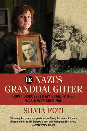 The Nazi's Granddaughter: How I Discovered My Grandfather was a War Criminal de Silvia Foti