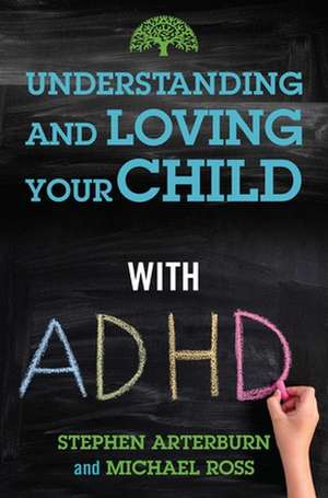 Understanding and Loving Your Child with ADHD de Stephen Arterburn