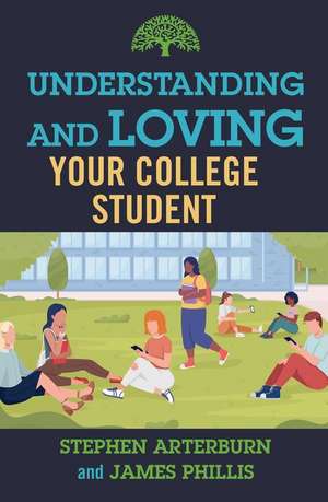 Understanding and Loving Your College Student de Stephen Arterburn