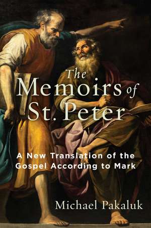 The Memoirs of St. Peter: A New Translation of the Gospel According to Mark de Michael Pakaluk